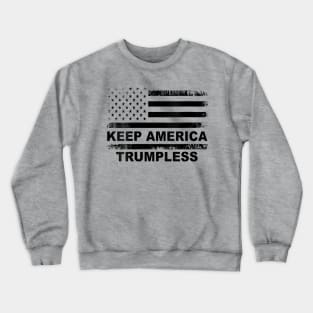 KEEP AMERICA TRUMPLESS Crewneck Sweatshirt